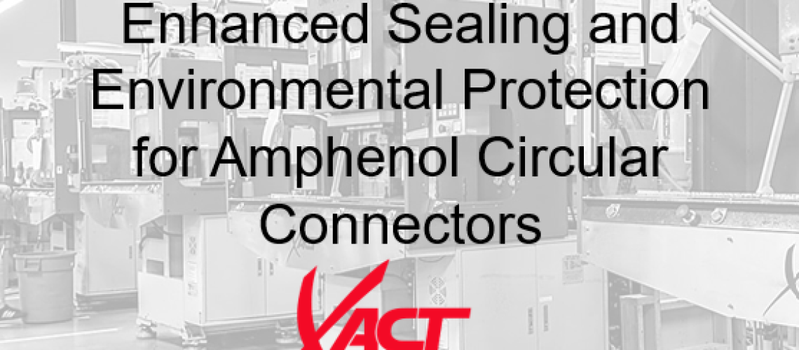 Inside the factory, machines hum beneath the XACT logo, illustrating "Amphenol Circular Connectors" and their "Enhanced Sealing" technology for superior environmental protection.
